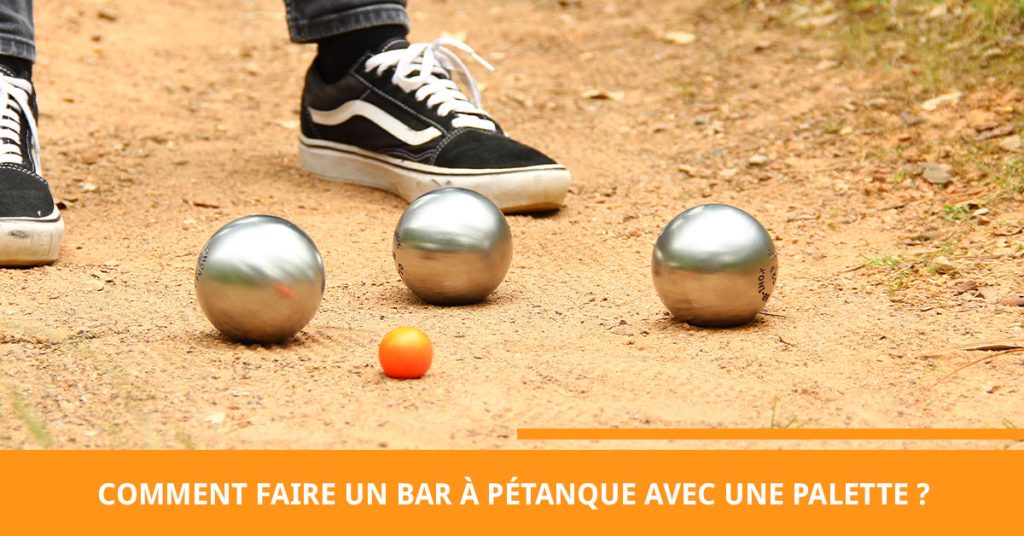 Comment faire un bar à pétanque avec palette ?
